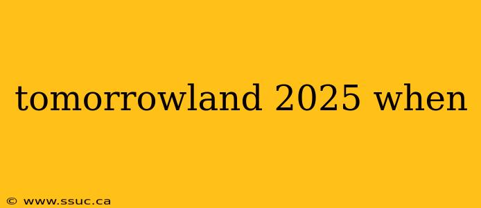 tomorrowland 2025 when