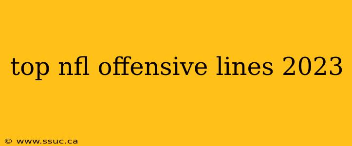 top nfl offensive lines 2023