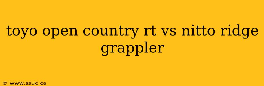 toyo open country rt vs nitto ridge grappler