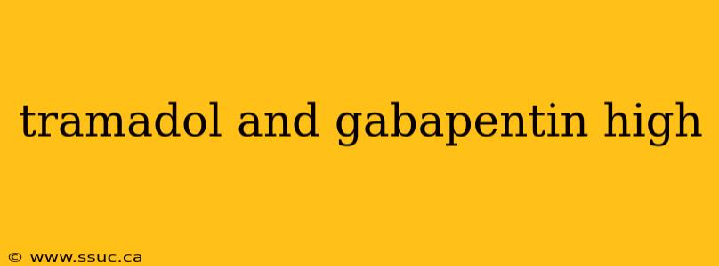 tramadol and gabapentin high