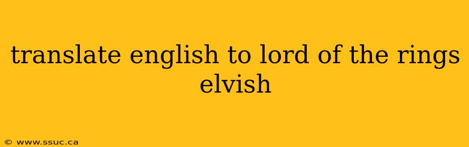 translate english to lord of the rings elvish