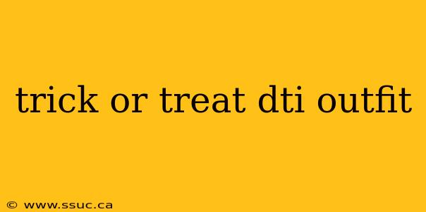 trick or treat dti outfit