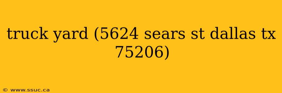 truck yard (5624 sears st dallas tx 75206)