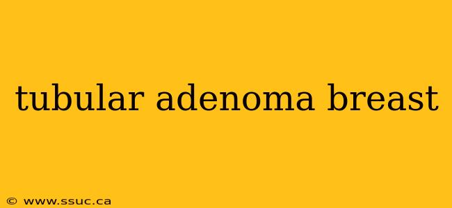 tubular adenoma breast