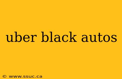 uber black autos