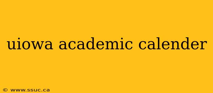 uiowa academic calender