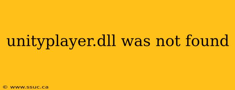 unityplayer.dll was not found