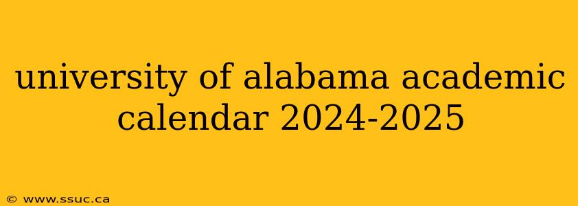 university of alabama academic calendar 2024-2025