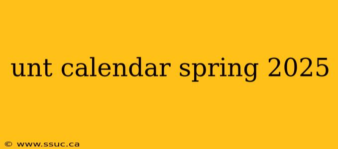 unt calendar spring 2025
