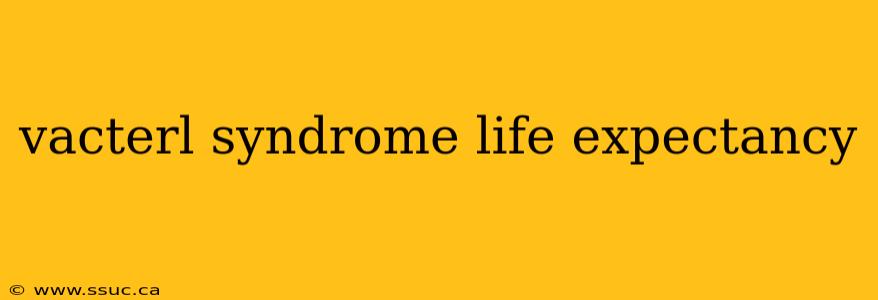 vacterl syndrome life expectancy