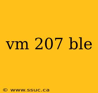 vm 207 ble