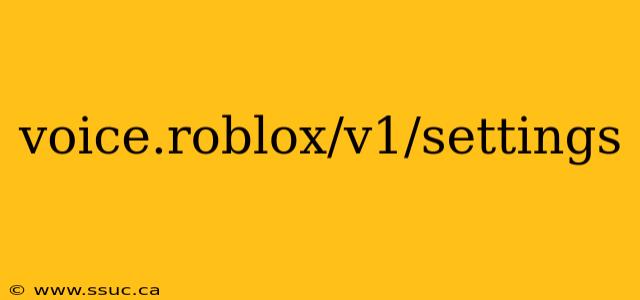 voice.roblox/v1/settings