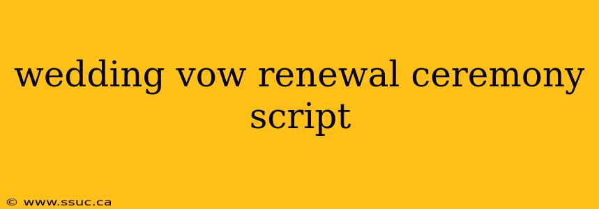 wedding vow renewal ceremony script