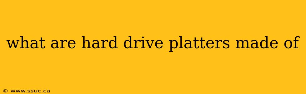 what are hard drive platters made of
