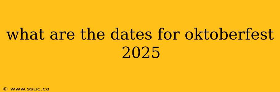 what are the dates for oktoberfest 2025