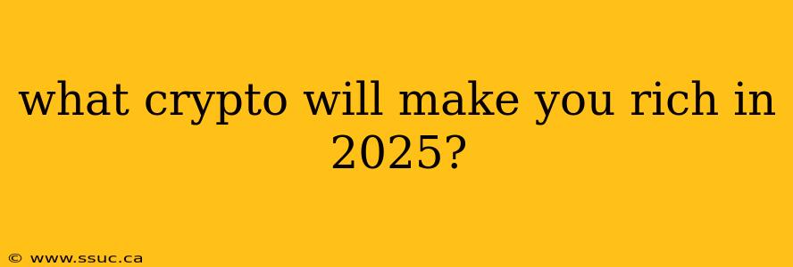 what crypto will make you rich in 2025?