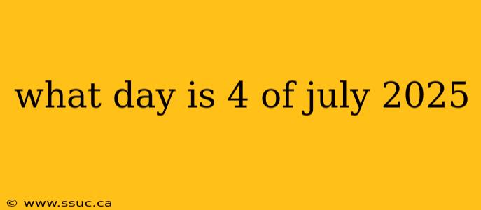 what day is 4 of july 2025