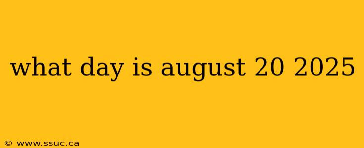 what day is august 20 2025