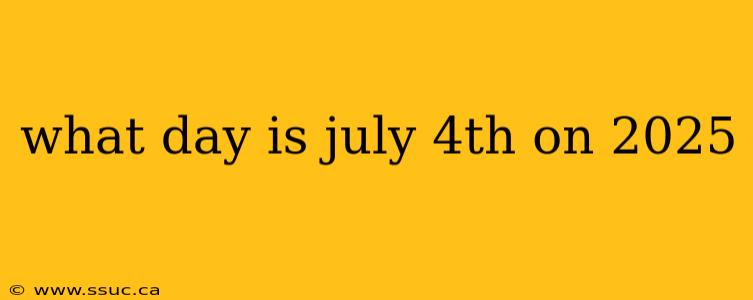 what day is july 4th on 2025