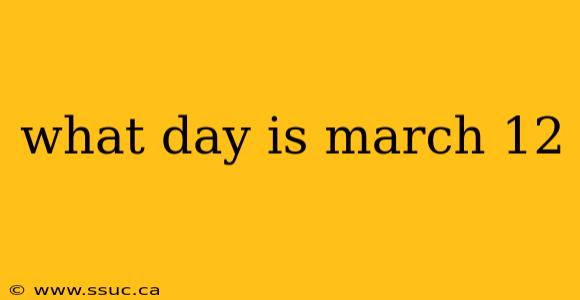 what day is march 12