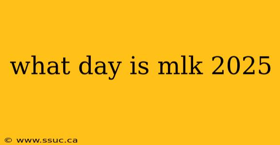 what day is mlk 2025