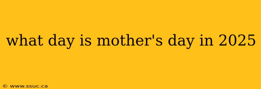 what day is mother's day in 2025