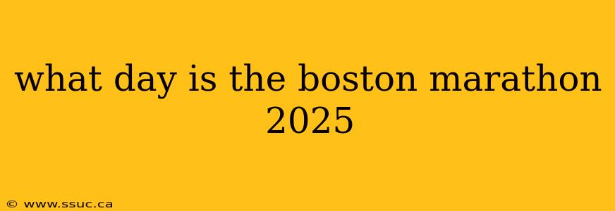 what day is the boston marathon 2025