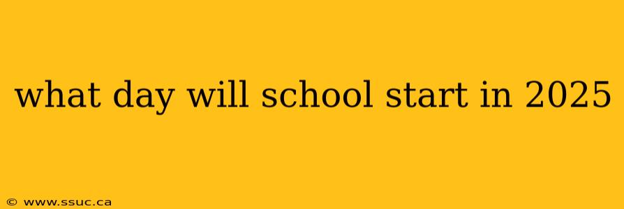 what day will school start in 2025