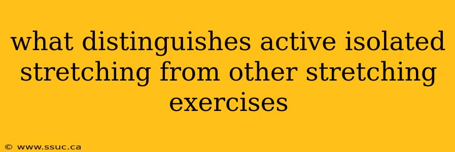what distinguishes active isolated stretching from other stretching exercises