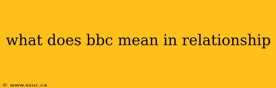 what does bbc mean in relationship