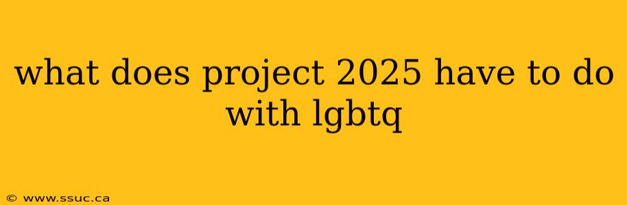 what does project 2025 have to do with lgbtq
