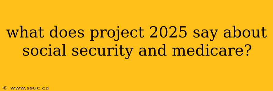 what does project 2025 say about social security and medicare?