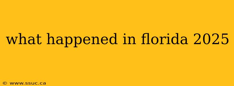 what happened in florida 2025