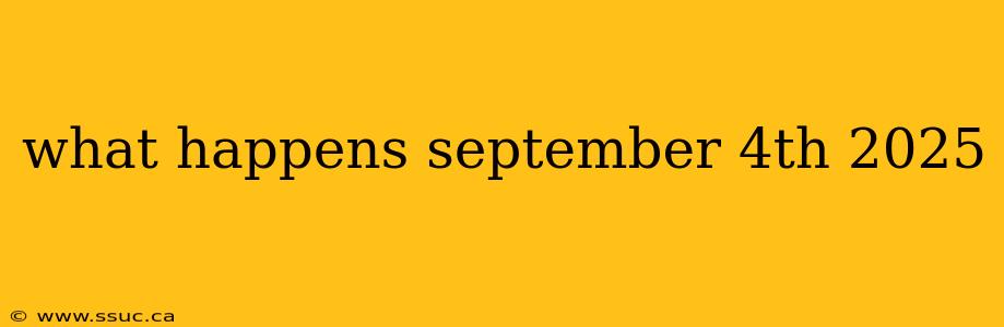 what happens september 4th 2025