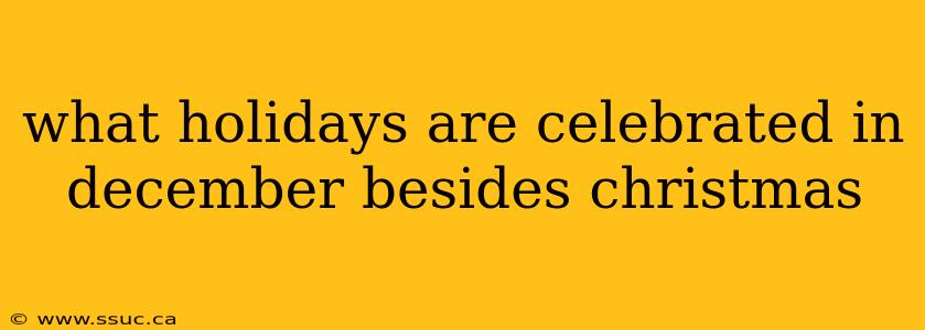 what holidays are celebrated in december besides christmas