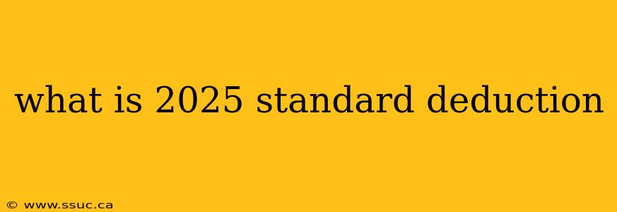 what is 2025 standard deduction