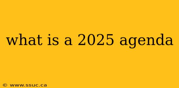 what is a 2025 agenda