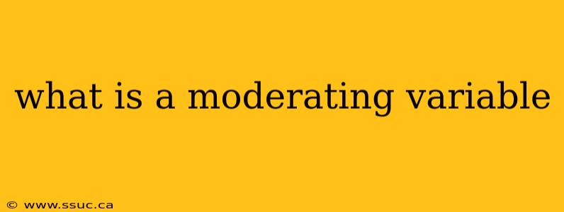 what is a moderating variable