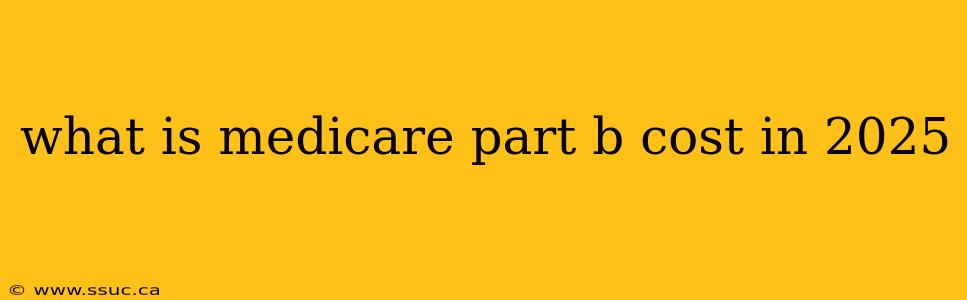 what is medicare part b cost in 2025
