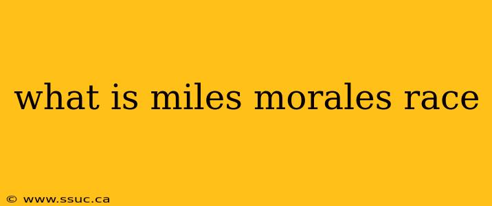 what is miles morales race