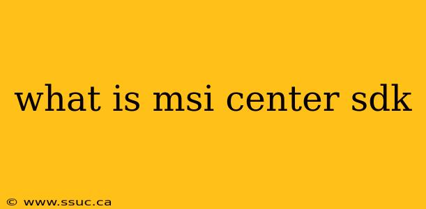 what is msi center sdk