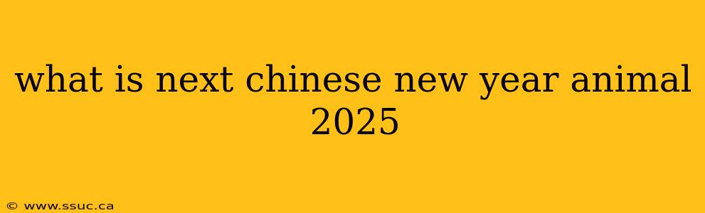 what is next chinese new year animal 2025