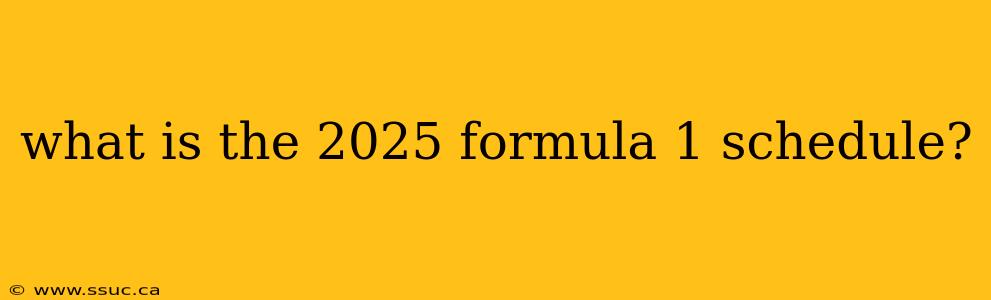 what is the 2025 formula 1 schedule?