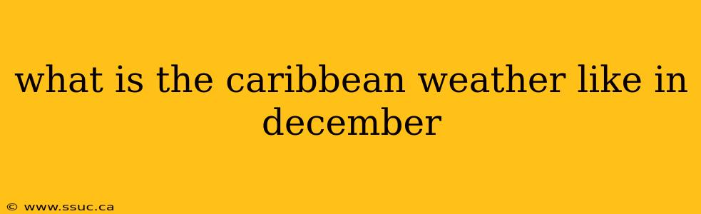 what is the caribbean weather like in december
