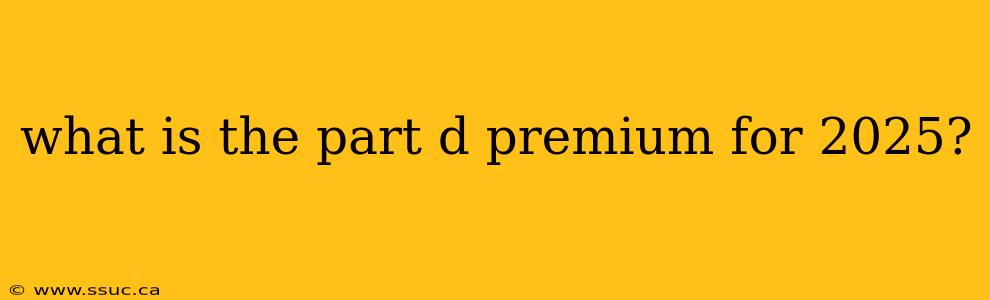what is the part d premium for 2025?