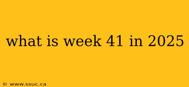 what is week 41 in 2025