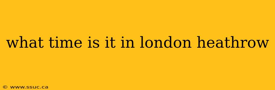 what time is it in london heathrow