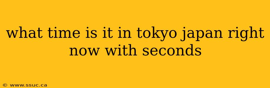 what time is it in tokyo japan right now with seconds