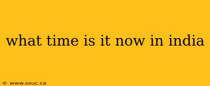 what time is it now in india