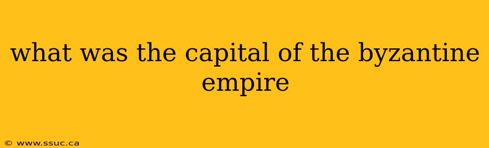 what was the capital of the byzantine empire